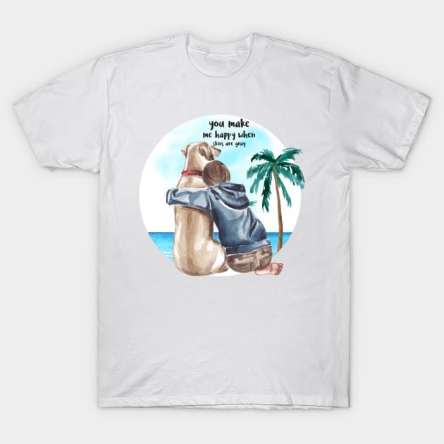Labrador dog - You make me happy when skies are T-Shirt by Tranquility
